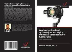 Copertina di Wpływ technologii cyfrowej na estetykę montażu teledysków w Kamerunie