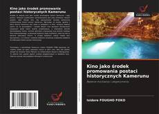 Bookcover of Kino jako środek promowania postaci historycznych Kamerunu