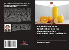 Bookcover of Le problème de la falsification des jus d'agrumes et les méthodes pour la détecter