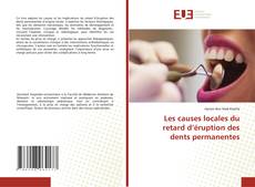 Buchcover von Les causes locales du retard d’éruption des dents permanentes