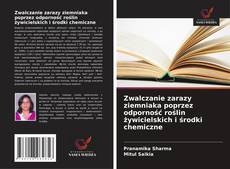 Couverture de Zwalczanie zarazy ziemniaka poprzez odporność roślin żywicielskich i środki chemiczne