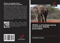 Walka z przestępczością przeciwko dzikiej przyrodzie的封面