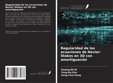 Copertina di Regularidad de las ecuaciones de Navier-Stokes en 3D con amortiguación