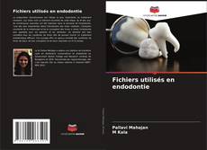 Buchcover von Fichiers utilisés en endodontie
