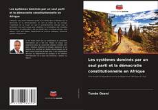 Обложка Les systèmes dominés par un seul parti et la démocratie constitutionnelle en Afrique