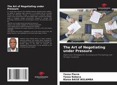 Bookcover of The Art of Negotiating under Pressure