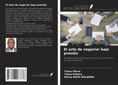 Copertina di El arte de negociar bajo presión