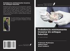 Capa do livro de Endodoncia mínimamente invasiva Un enfoque futurista 