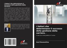 Copertina di i fattori che determinano il successo della gestione della carriera .