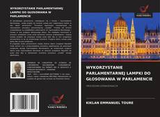 Обложка WYKORZYSTANIE PARLAMENTARNEJ LAMPKI DO GŁOSOWANIA W PARLAMENCIE