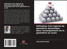 Utilisation d'un logiciel de géométrie dynamique dans l'enseignement de la géométrie au lycée kitap kapağı