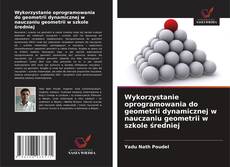 Portada del libro de Wykorzystanie oprogramowania do geometrii dynamicznej w nauczaniu geometrii w szkole średniej