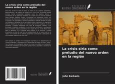 Buchcover von La crisis siria como preludio del nuevo orden en la región