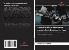 Bookcover of A context-aware annotation memory based on web services