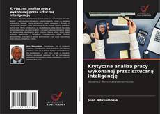 Couverture de Krytyczna analiza pracy wykonanej przez sztuczną inteligencję