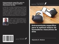 Entrenamiento específico para la aptitud motora de boxeadores masculinos de élite的封面