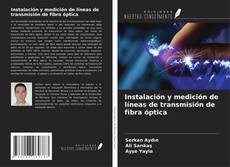 Instalación y medición de líneas de transmisión de fibra óptica的封面