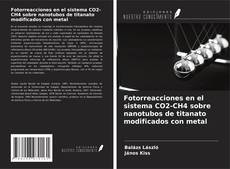 Fotorreacciones en el sistema CO2-CH4 sobre nanotubos de titanato modificados con metal的封面