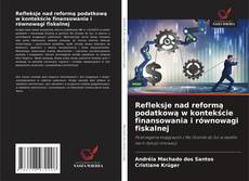 Обложка Refleksje nad reformą podatkową w kontekście finansowania i równowagi fiskalnej