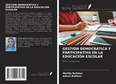 GESTIÓN DEMOCRÁTICA Y PARTICIPATIVA EN LA EDUCACIÓN ESCOLAR的封面