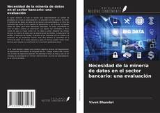 Portada del libro de Necesidad de la minería de datos en el sector bancario: una evaluación