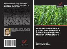 Обложка Wzór rozmieszczenia gatunków chwastów w uprawie kukurydzy w Mardan w Pakistanie