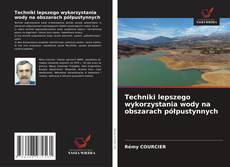 Portada del libro de Techniki lepszego wykorzystania wody na obszarach półpustynnych