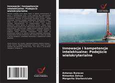 Copertina di Innowacje i kompetencje intelektualne: Podejście wielokryterialne