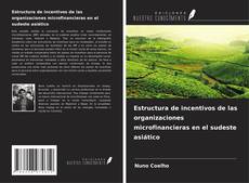 Buchcover von Estructura de incentivos de las organizaciones microfinancieras en el sudeste asiático
