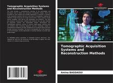 Buchcover von Tomographic Acquisition Systems and Reconstruction Methods