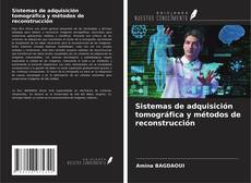 Sistemas de adquisición tomográfica y métodos de reconstrucción的封面