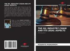 THE OIL INDUSTRY CHAIN AND ITS LEGAL ASPECTS kitap kapağı