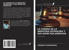 Portada del libro de LA CADENA DE LA INDUSTRIA PETROLERA Y SUS ASPECTOS JURÍDICOS