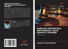 Copertina di ŁAŃCUCH PRZEMYSŁU NAFTOWEGO I JEGO ASPEKTY PRAWNE