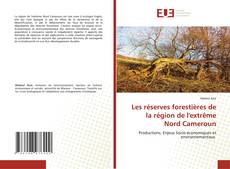 Les réserves forestières de la région de l'extrême Nord Cameroun的封面