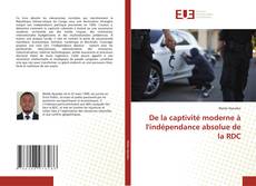 De la captivité moderne à l'indépendance absolue de la RDC的封面