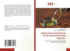 Applications alimentaires et non alimentaires des enzymes kitap kapağı