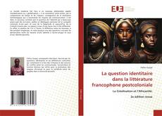 Copertina di La question identitaire dans la littérature francophone postcoloniale