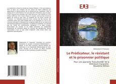 Copertina di Le Prédicateur, le résistant et le prisonnier politique