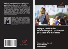 Portada del libro de Wpływ telefonów komórkowych i pakietów połączeń na młodzież