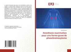 Anesthesie reanimation pour une forme grave de pheochromocytome kitap kapağı