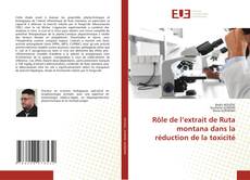 Couverture de Rôle de l’extrait de Ruta montana dans la réduction de la toxicité