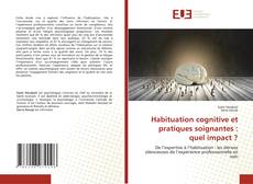 Copertina di Habituation cognitive et pratiques soignantes : quel impact ?