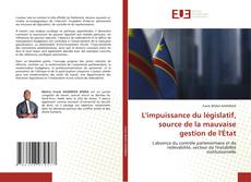 L'impuissance du législatif, source de la mauvaise gestion de l'État kitap kapağı