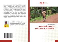 Обложка BIEN MAÎTRISER LA SOCIOLOGIE AFRICAINE