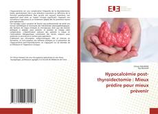 Copertina di Hypocalcémie post-thyroïdectomie : Mieux prédire pour mieux prévenir