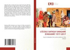 Copertina di L'ÉCOLE SATIGUI SANGARÉ D'ADJAMÉ 1917-2017