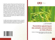 Paramètres glycémiques des céréales consommées en Côte d'Ivoire kitap kapağı