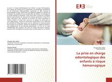 Copertina di La prise en charge odontologique des enfants à risque hémorragique