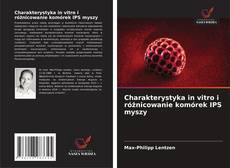 Bookcover of Charakterystyka in vitro i różnicowanie komórek IPS myszy